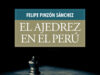 Libro "El ajedrez en el Perú" por Felipe Pinzón Sánchez