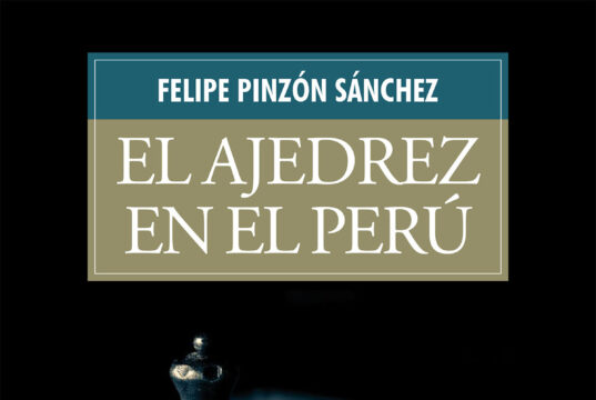 Libro "El ajedrez en el Perú" por Felipe Pinzón Sánchez